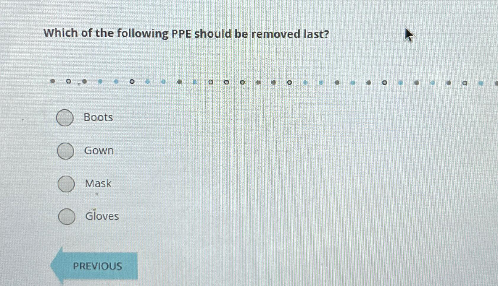 Solved Which of the following PPE should be removed