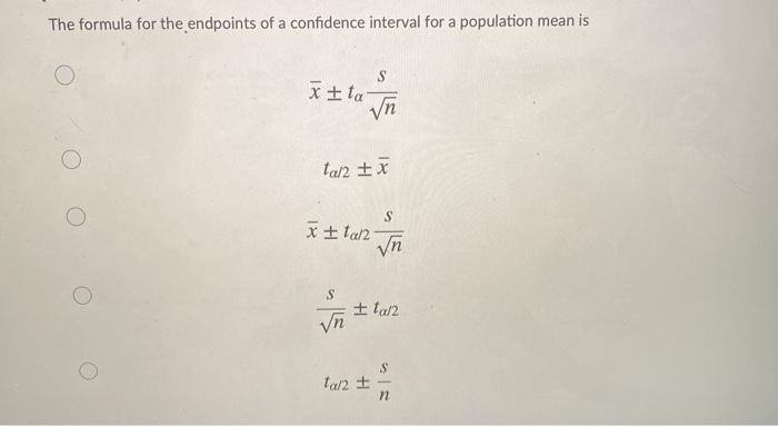 Solved The Formula For The Endpoints Of A Confidence Inte Chegg Com