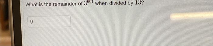 solved-what-is-the-remainder-of-3661-when-divided-by-13-chegg