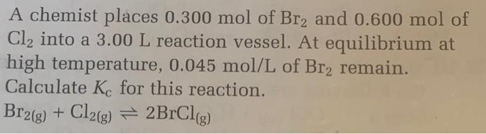 Solved A chemist places 0.300 mol of Br2 and 0.600 mol of | Chegg.com