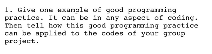 Solved 1. Give one example of good programming practice. It | Chegg.com