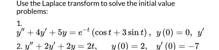 Use the Laplace transform to solve the initial value problems: 1. \[ \begin{array}{ll} y^{\prime \prime}+4 y^{\prime}+5 y=e^{