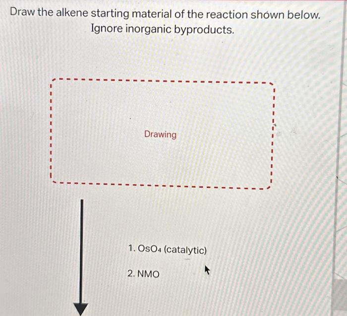 Draw the alkene starting material of the reaction shown below. Ignore inorganic byproducts.