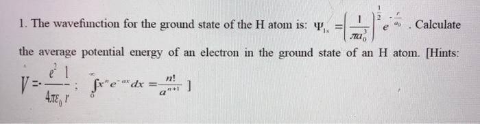 Solved 1 1. The wavefunction for the ground state of the H | Chegg.com