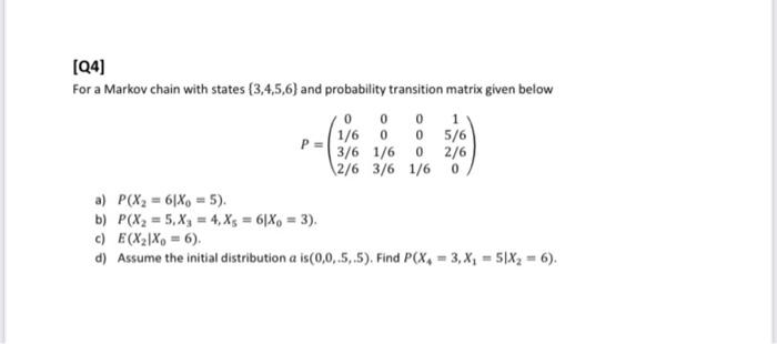 Solved For A Markov Chain With States {3,4,5,6} And | Chegg.com