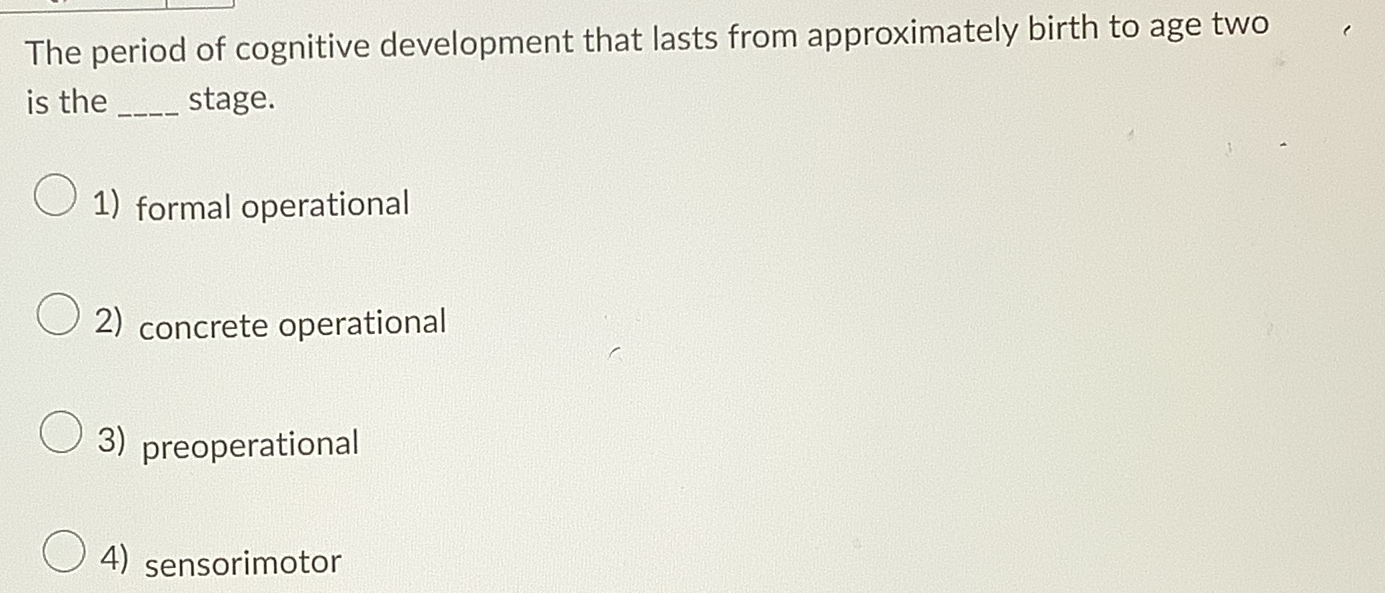 Solved The period of cognitive development that lasts from Chegg