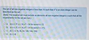 Solved The set of all non negative integers x ﻿less than 16 | Chegg.com