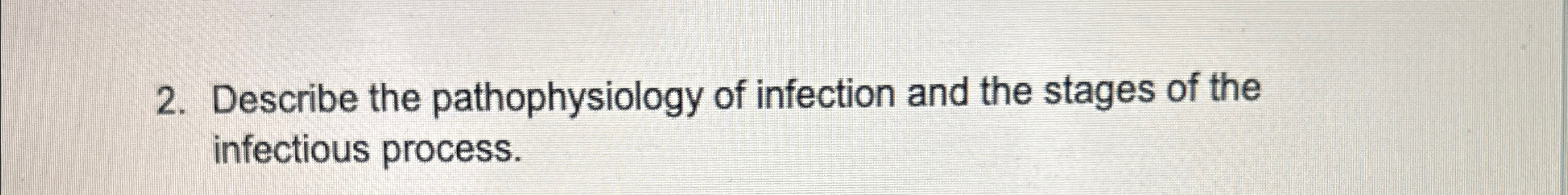 Solved Describe the pathophysiology of infection and the | Chegg.com