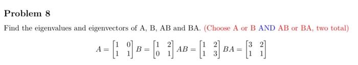 Solved Find The Eigenvalues And Eigenvectors Of A,B,AB And | Chegg.com