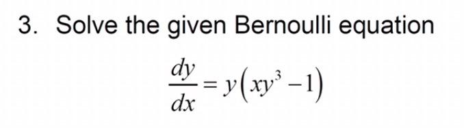 Solved 3. Solve the given Bernoulli equation dy dx | Chegg.com