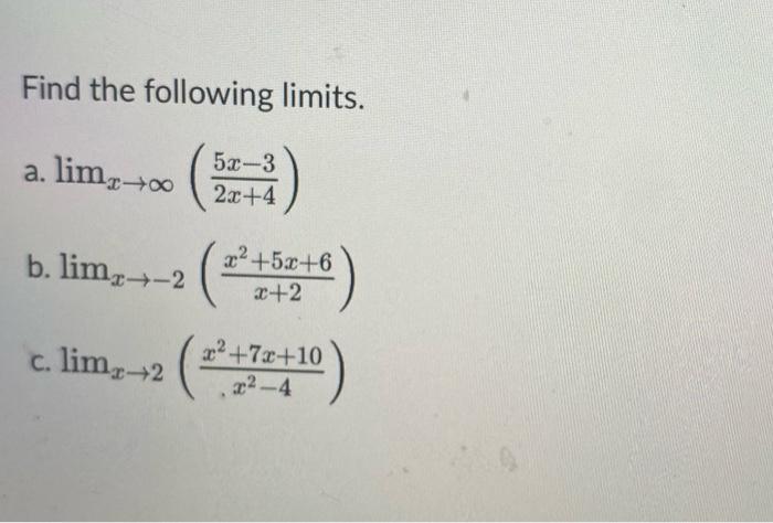 Solved Find The Following Limits A Limx→∞ 2x 45x−3 B