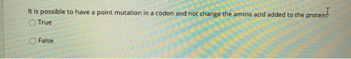 Solved It is possible to have a point mutation in a codon | Chegg.com