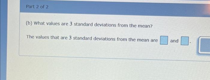 Solved (b) What values are 3 standard deviations from the | Chegg.com