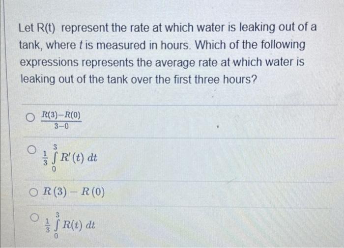 Solved Let R(t) represent the rate at which water is leaking