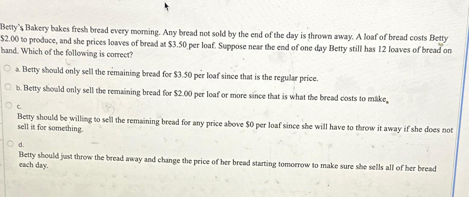 Solved Betty's Bakery bakes fresh bread every morning. Any