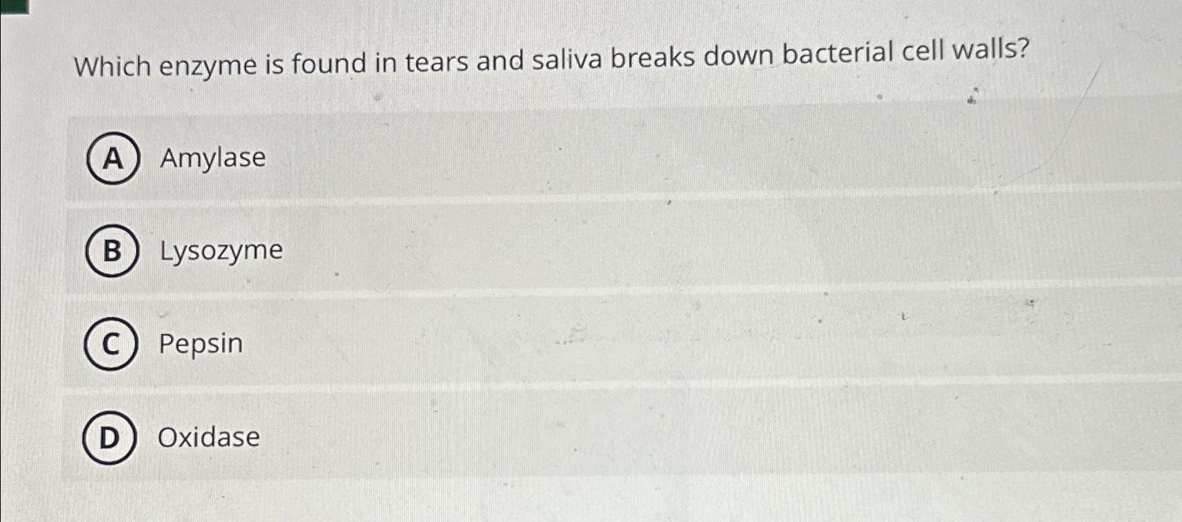 Solved WWhich enzyme is found in tears and saliva breaks
