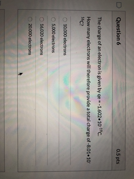 Solved Question 6 0.5 pts The charge of an electron is given | Chegg.com