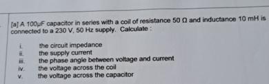 Solved connected to a 230V,50Hz ﻿supply. Calculate :i. ﻿the | Chegg.com