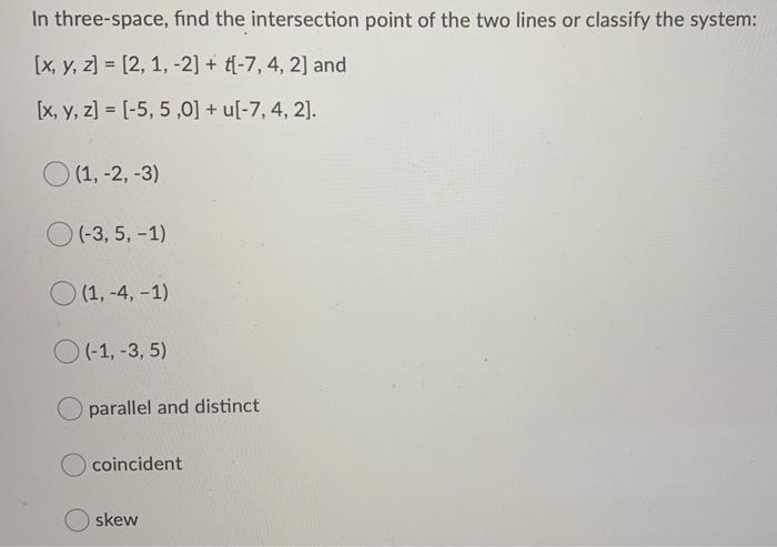 Solved In three-space, find the intersection point of the | Chegg.com