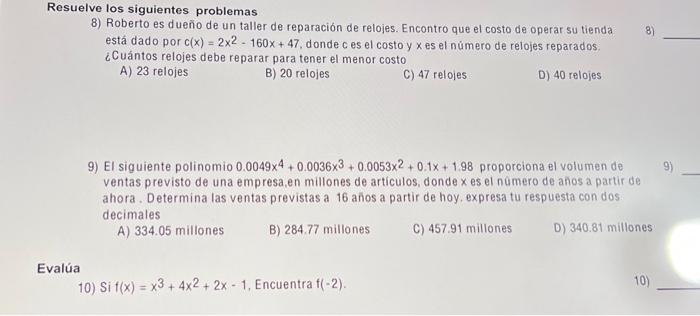 hesuelve los siguientes problemas 8) Roberto es dueño de un taller de reparación de relojes. Encontro que el costo de operar