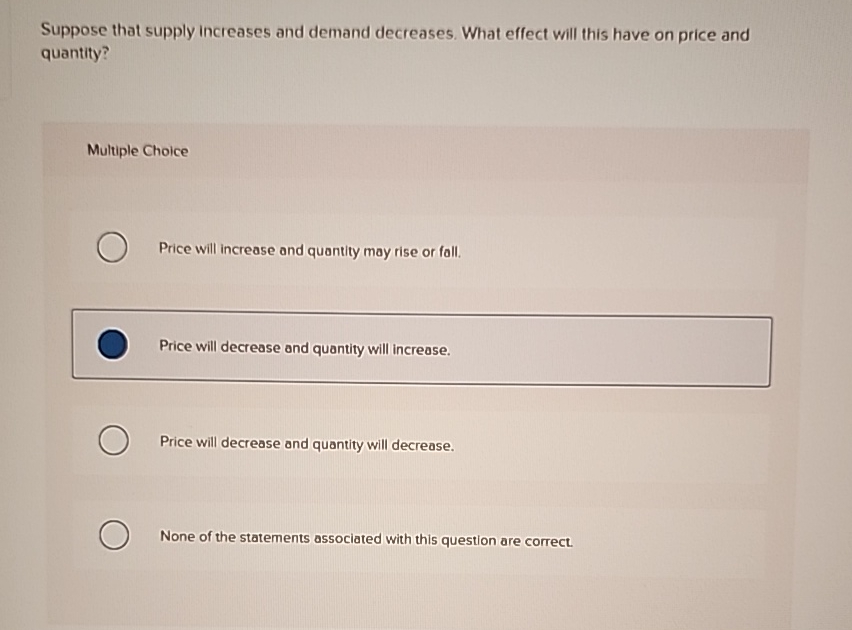 Solved Suppose that supply increases and demand decreases. | Chegg.com