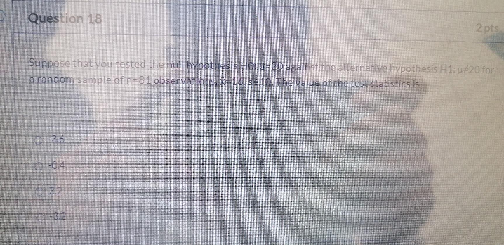 Solved Question 18 2 pts Suppose that you tested the null | Chegg.com