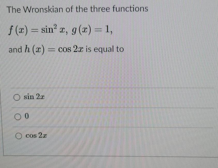 Solved The Wronskian of the three functions f(x) = sinº x, | Chegg.com