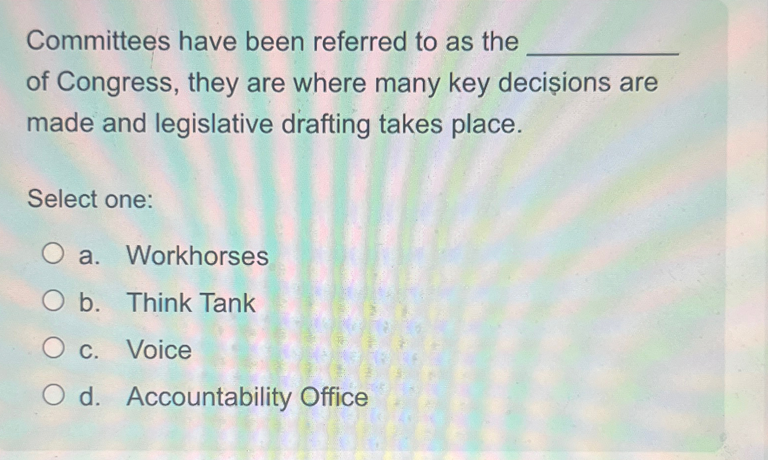 Solved Committees have been referred to as the of Congress, | Chegg.com