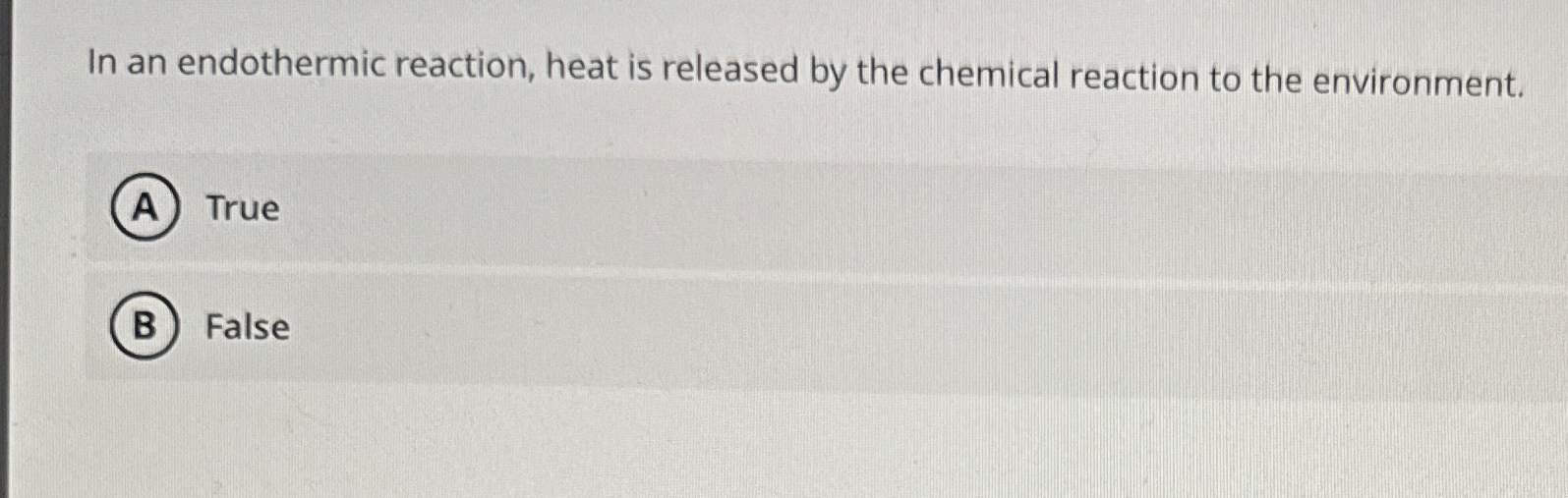 Solved In an endothermic reaction, heat is released by the