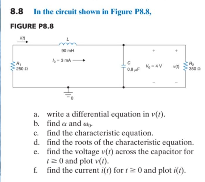 8.8 In the circuit shown in Figure P8.8, FIGURE P8.8
a. write a differential equation in \( v(t) \).
b. find \( \alpha \) and