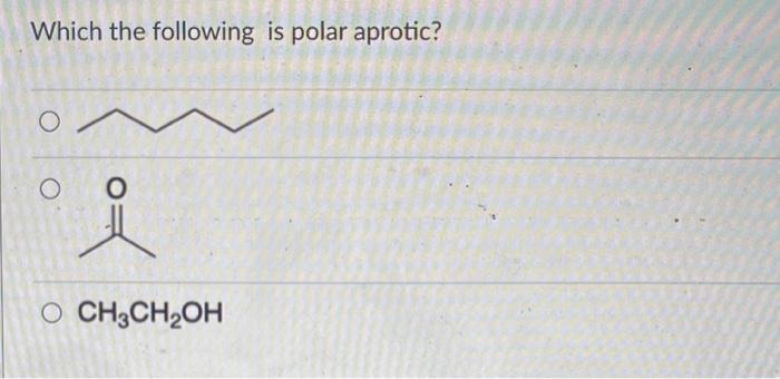 Solved Which The Following Is Polar Aprotic Ch3ch2ohwhich 1978