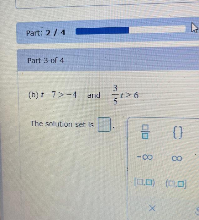 Solved (b) t−7>−4 and 53t≥6 The solution set is | Chegg.com