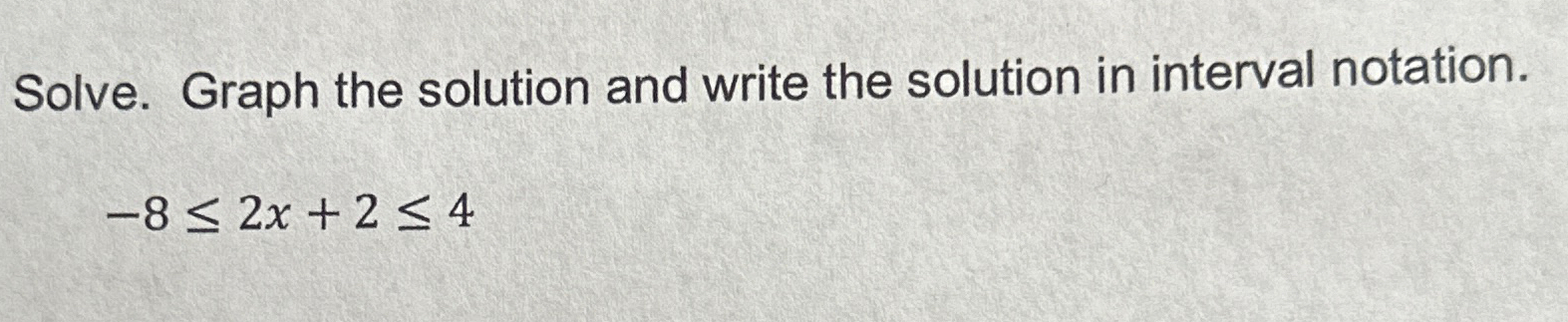Solved Solve. Graph the solution and write the solution in | Chegg.com