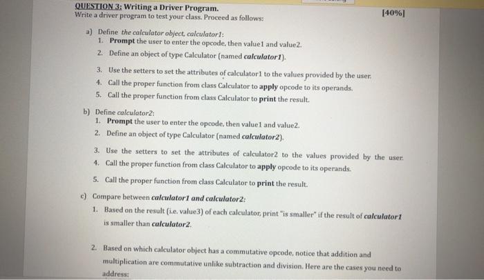Solved QUESTION 3: Writing a Driver Program. [40%) Write a | Chegg.com