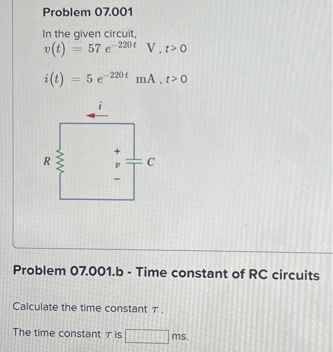 Solved In the given circuit, v(t)=57e−220t V,t>0i(t)=5e−220t