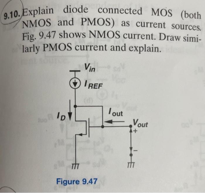 Solved 9.10. Explain diode connected MOS (both NMOS and | Chegg.com