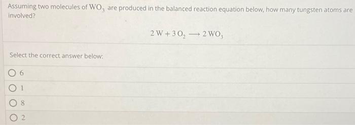 Solved Assuming two molecules of WO3 are produced in the | Chegg.com