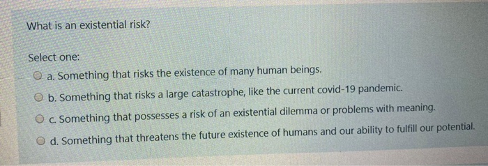 Solved What is an existential risk? Select one: a. Something | Chegg.com