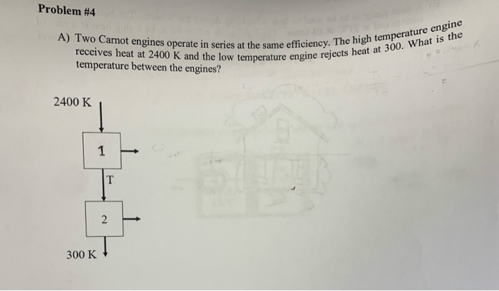 Solved Problem #4 A) Two Carnot Engines Operate In Series At | Chegg.com