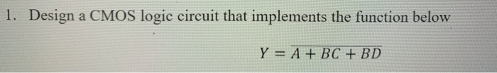 Solved 1. Design a CMOS logic circuit that implements the | Chegg.com