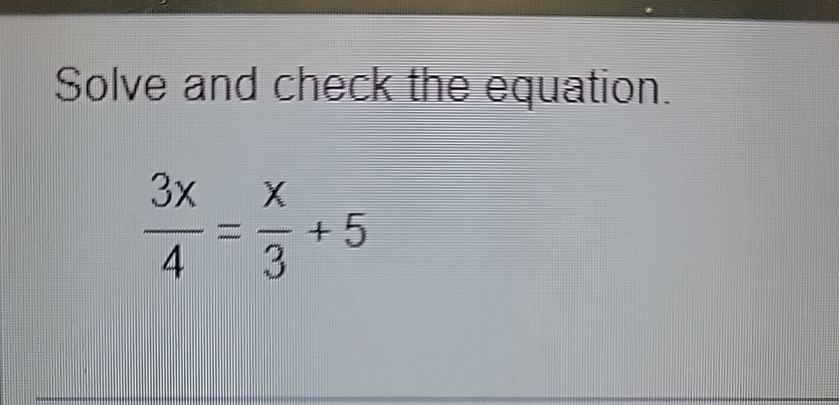 Solved Solve and check the equation.3x4=x3+5 | Chegg.com