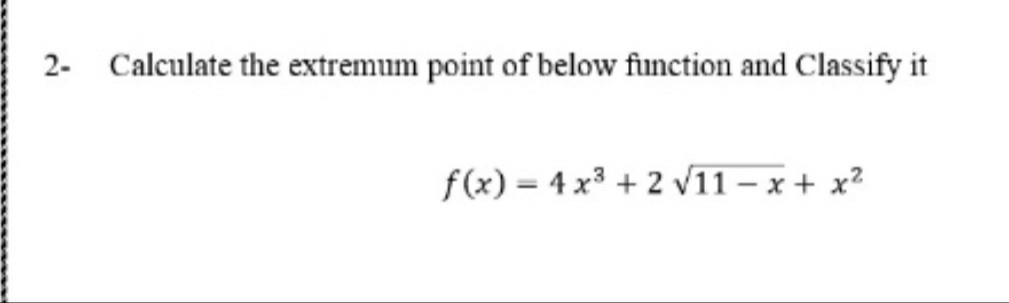Solved 2- Calculate the extremum point of below function and | Chegg.com