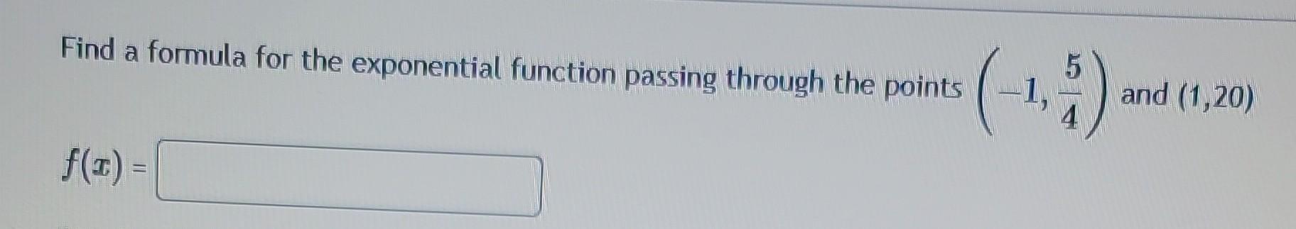 Solved Find a formula for the exponential function passing | Chegg.com