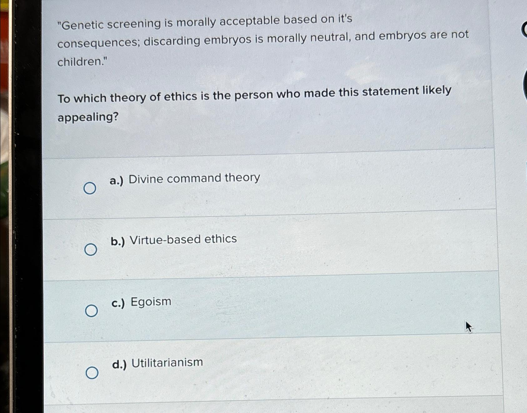 Solved "Genetic screening is morally acceptable based on | Chegg.com