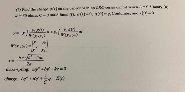 Solved 7 Find The Charge G On The Capacitor In An Lrc Chegg Com