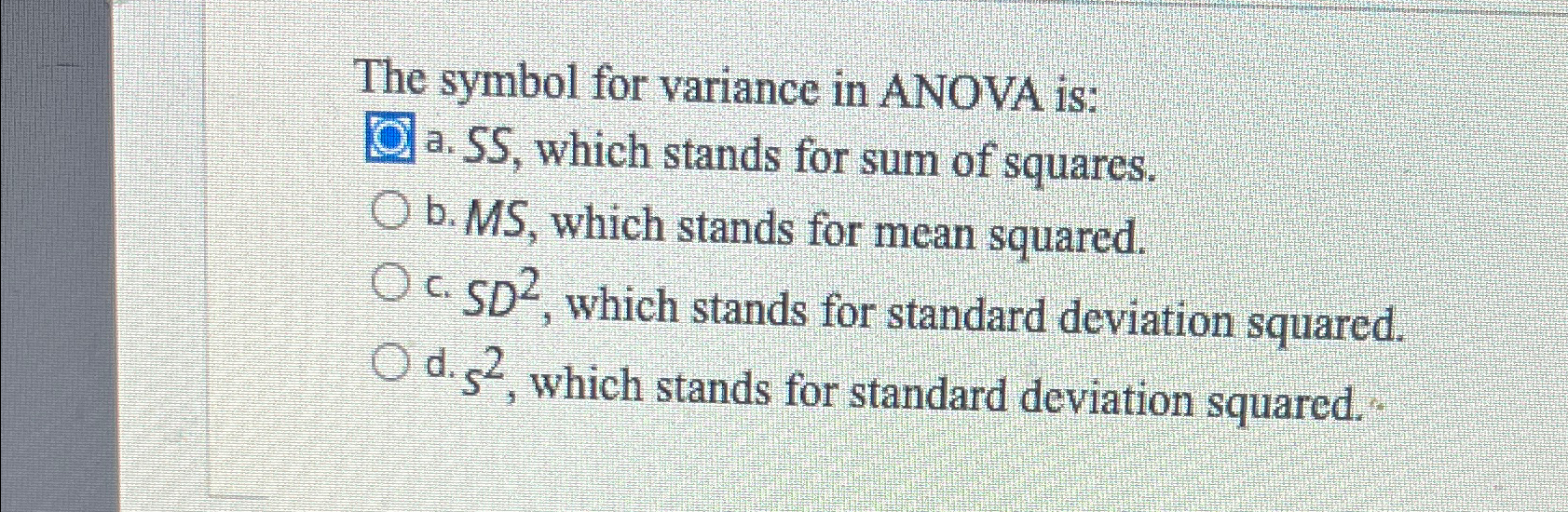Solved The symbol for variance in ANOVA is:a. ﻿SS, ﻿which | Chegg.com