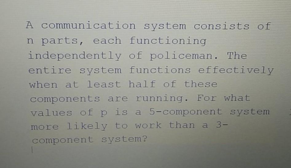 Solved A communication system consists of n parts, each | Chegg.com