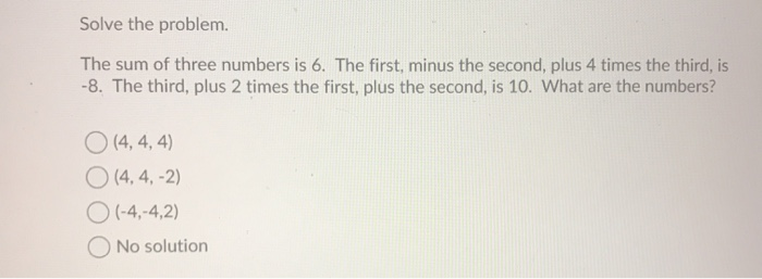 Solved Solve the problem. The sum of three numbers is 6. The | Chegg.com