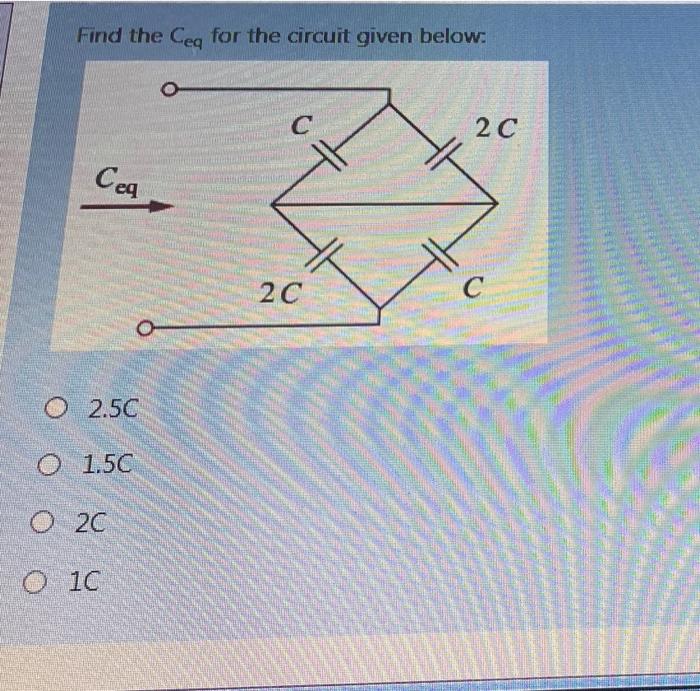 Solved Find the Ceq for the circuit given below: o C 2C Сед | Chegg.com