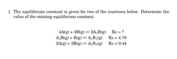 Solved 1. The equilibrium constant is given for two of the | Chegg.com